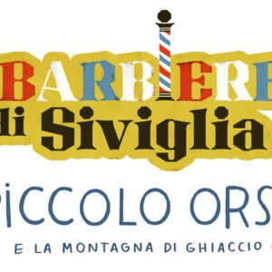 Barbiere di Siviglia e Piccolo Orso
