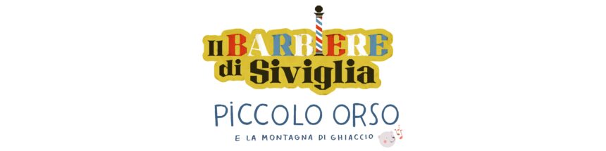 Barbiere di Siviglia e Piccolo Orso